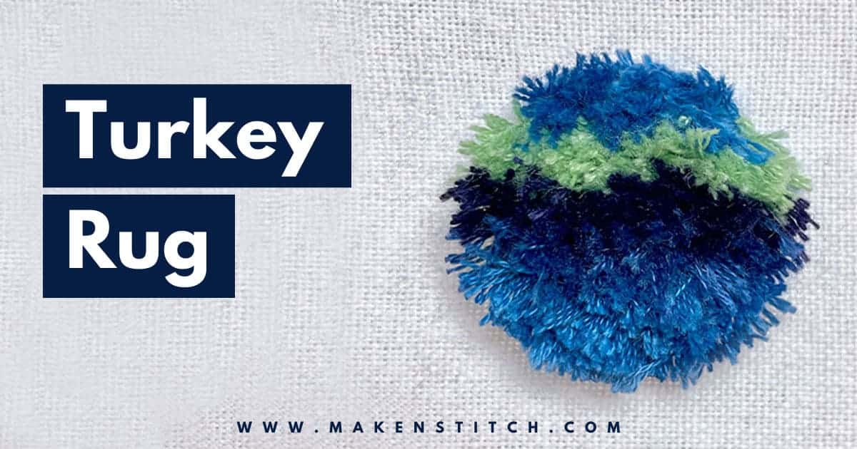 Turkey Rug Stitch Video Tutorial - Makenstitch